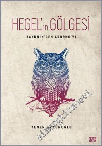Hegel'in Gölgesi - Bakunin'den Adorno'ya -        2022