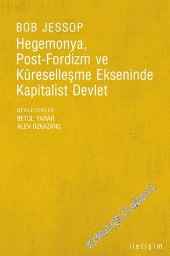 Hegemonya, Post - Fordizm ve Küreselleşme Ekseninde Kapitalist Devlet -        2005