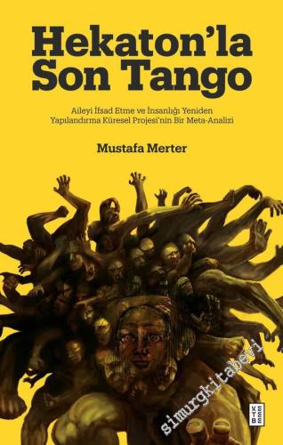 Hekaton'la Son Tango: Aileyi İfsad Etme ve İnsanlığı Yeniden Yapılandırma Küresel Projesi'nin Bir Meta-Analizi CİLTLİ -        2024