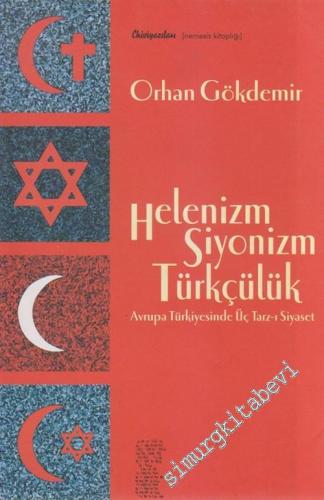 Helenizm Siyonizm Türkçülük: Avrupa Türkiye'sinde Üç Tarz - ı Siyaset  -