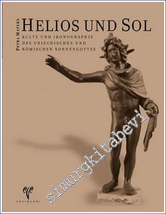 Helios und Sol: Kulte und Ikonographie des Griechischen und Römischen 