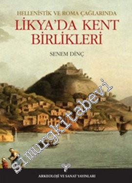 Hellenistik ve Roma Çağlarında Likya'da Kent Birlikleri -