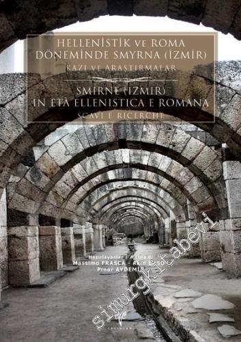 Hellenistik ve Roma Döneminde Smyrna (İzmir) - Kazı ve Araştırmalar = 