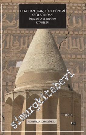 Hemedan (İran) Türk Dönemi Yapılarındaki İnşa, Usta ve Onarım Kitabeleri -