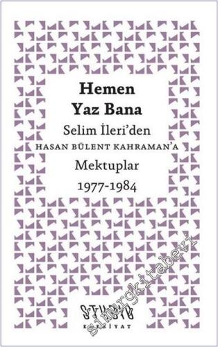 Hemen Yaz Bana : Selim İleri'den Hasan Bülent Kahraman'a Mektuplar (1977-1984) -        2025