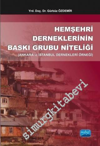 Hemşehri Derneklerinin Baskı Grubu Niteliği: Ankara ve İstanbul Dernekleri Örneği -