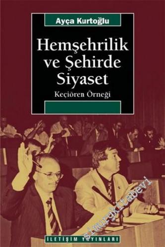 Hemşehrilik ve Şehirde Siyaset: Keçiören Örneği -        2004