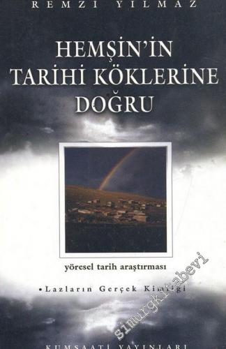 Hemşin'in Tarihi Köklerine Doğru: Yöresel Tarih Araştırması, EK Bölüm: Lazların Gerçek Kimliği -        2003