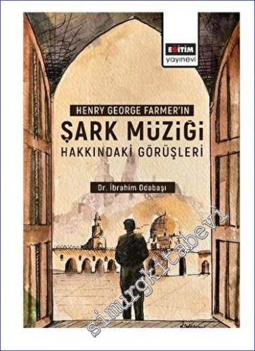 Henry George Farmer'ın Şark Müziği Hakkındaki Görüşleri -        2022