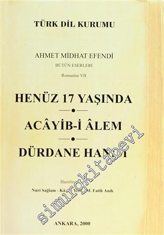 Henüz 17 Yaşında / Acayib-i Alem / Dürdane Hanım: Ahmet Midhat Efendi Bütün Eserleri Romanlar: 7 -        2000
