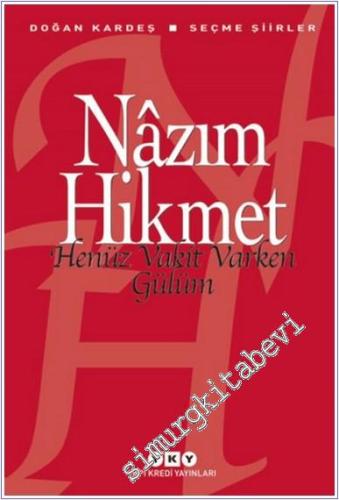 Henüz Vakit Varken Gülüm - Seçme şiirler -        2025