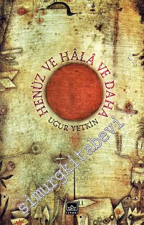 Henüz ve Hâlâ ve Daha -