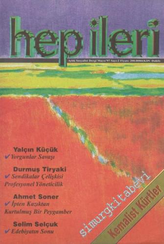 Hep İleri Aylık Sosyalist Dergi - Dosya: Yalçın Küçük: Yorgunlar Savaşı - 2      Mayıs