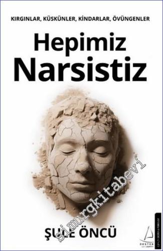 Hepimiz Narsistiz : Kırgınlar Küskünler Kindarlar Övüngenler -        2023