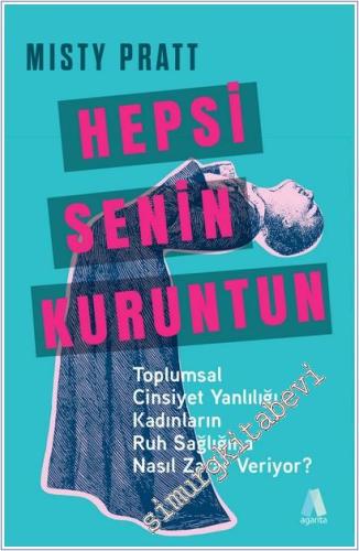 Hepsi Senin Kuruntun : Toplumsal Cinsiyet Yanlılığı Kadınların Ruh Sağlığına Nasıl Zarar Veriyor -        2025