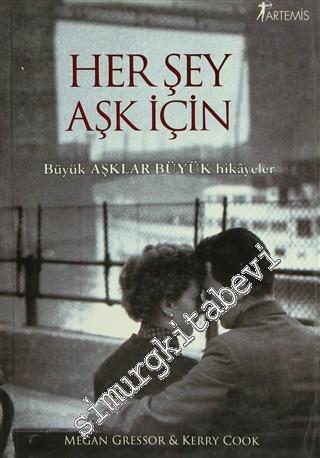 Her Şey Aşk İçin: Büyük Aşklar Büyük Hikayeler -