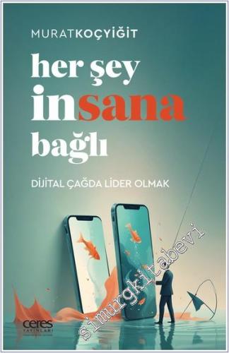 Her Şey İnsana Bağlı Dijital Çağda Lider Olma -        2024