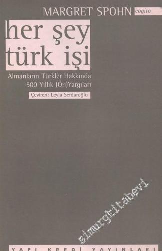 Her Şey Türk İşi - Almanların Türkler Hakkında 500 Yıllık (Ön)Yargılar