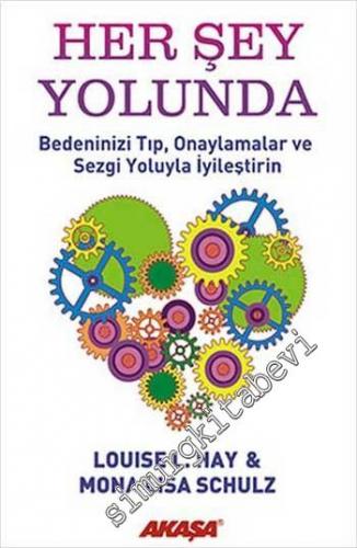 Her Şey Yolunda: Bedeninizi Tıp, Onaylamalar ve Sezgi Yoluyla İyileştirin -