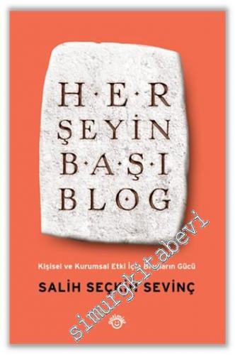 Her Şeyin Başı Blog: Kişisel ve Kurumsal Etki İçin Blogların Gücü -