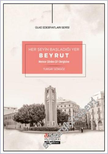Her Şeyin Başladığı Yer Beyrut : Mensur Şiirden Şi‘r Dergisine -        2025
