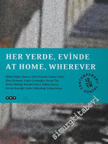Her Yerde, Evinde / At Home, Wherever -        2011
