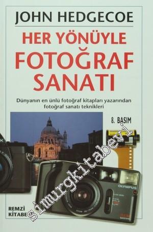 Her Yönüyle Fotoğraf Sanatı: Dünyanın En Ünlü Fotoğraf Kitapları Yazarından Fotoğraf Sanatı Teknikleri -        2008