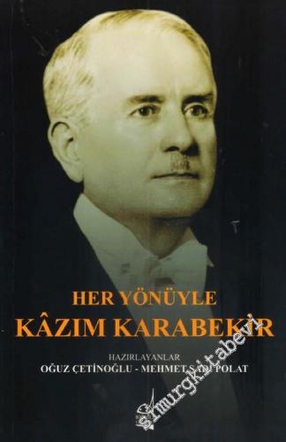 Her Yönüyle Kazım Karabekir -