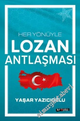 Her Yönüyle Lozan Antlaşması -