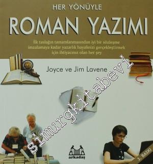 Her Yönüyle Roman Yazımı: İlk Taslağın Tamamlanmasından İyi Bir Sözleşme İmzalamaya Kadar Yazarlık Hayalinizi Gerçekleştirmek İçin İhtiyacınız Olan Her Şey -