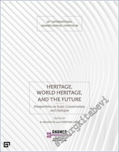 Heritage World Heritage and the Future = Miras Dünya Mirası ve Gelecek - 14. Uluslararası ANAMED Yıllık Sempozyumu -        2022