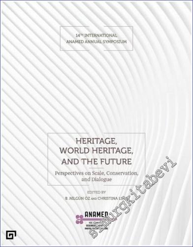 Heritage World Heritage and the Future = Miras Dünya Mirası ve Gelecek