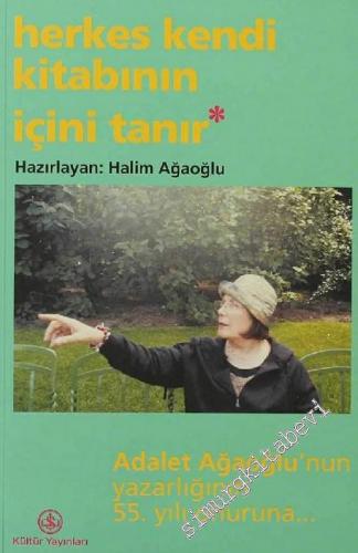 Herkes Kendi Kitabının İçini Tanır: Adalet Ağaoğlu'nun Yazarlığının 55. Yılı Onuruna -        2003