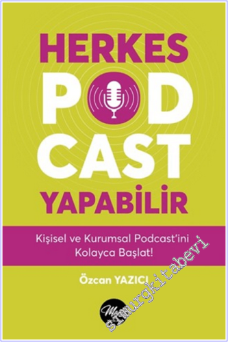 Herkes Podcast Yapabilir: Kişisel ve Kurumsal Podcast'ini Kolayca Başlat! -        2023