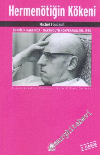 Hermenötiğin Kökeni : Kendilik Hakkında - Dartmouth Konferansları, 1980 -        2018