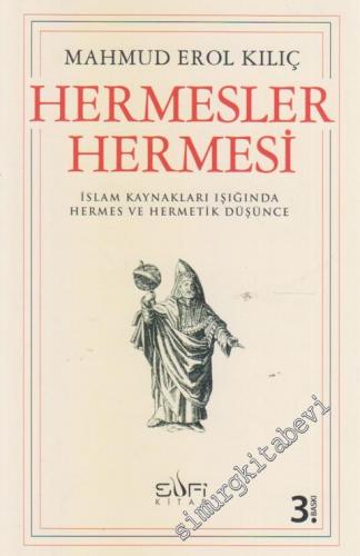 Hermesler Hermesi: İslam Kaynakları Işığında Hermes ve Hermetik Düşünce -        2021