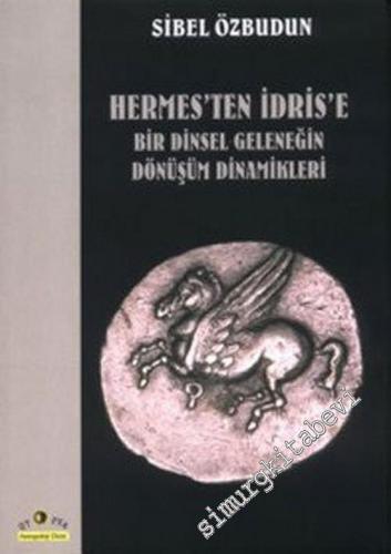 Hermes'ten İdris'e: Bir Dinsel Geleneğin Dönüşüm Dinamikleri -        2004