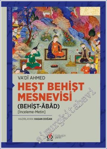 Heşt Behişt Mesnevisi (Behişt-Âbâd)  İnceleme - Metin -        2022