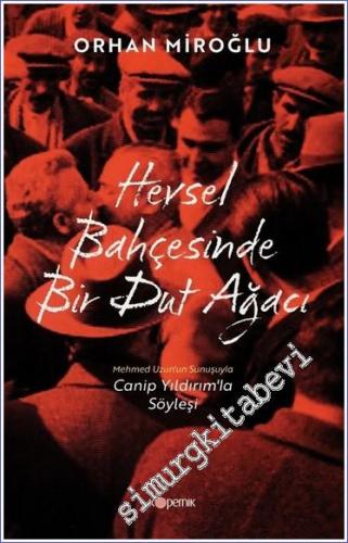 Hevsel Bahçesinde Bir Dut Ağacı: Canip Yıldırım'la Söyleşi - 2022