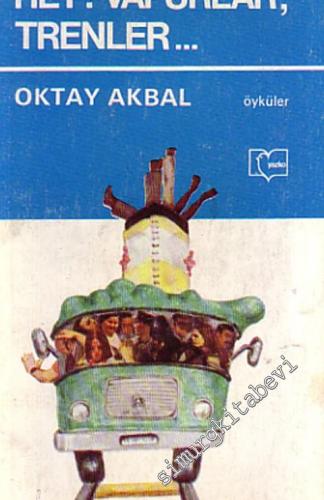 Hey! Vapurlar, Trenler  -