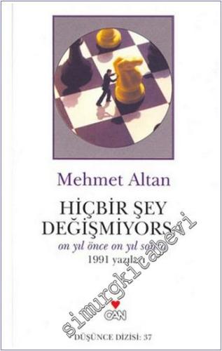Hiçbir Şey Değişmiyorsa: On Yıl Önce On Yıl Sonra 1991 Yazıları -        2004