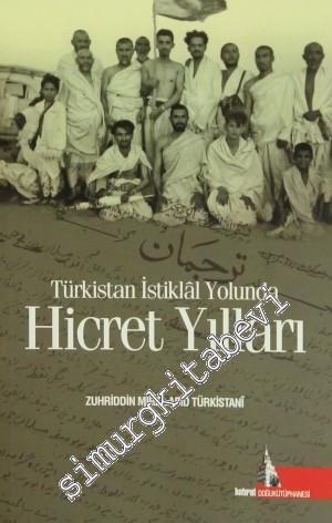 Hicret Yılları : Türkistan İstiklal Yolunda - Zuhuriddin Mirza Abid Türkistani -        2013