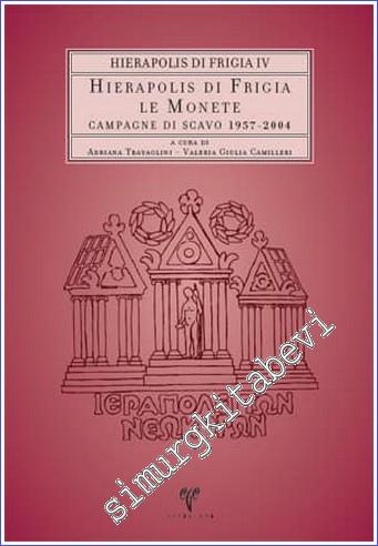 Hierapolis di Frigia le Monete : Campagne di Scavo (1957-2004) - Hierapolis di Frigia 4 - 2010