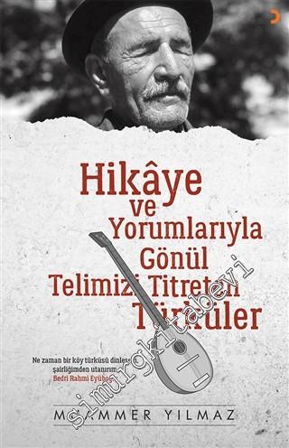 Hikaye ve Yorumlarıyla Gönül Telimizi Titreten Türküler -