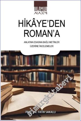 Hikaye'den Roman'a: Anlatma Esasına Bağlı Metinler Üzerine İncelemeler -        2024