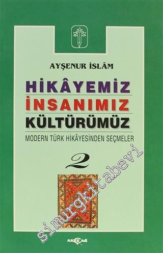 Hikayemiz İnsanımız Kültürümüz: Modern Türk Hikayesinden Seçmeler 2 -