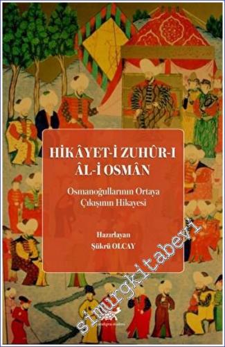 Hikayet-i Zuhur-ı Al-i Osman : Osmanoğullarının Ortaya Çıkışının Hikayesi -        2023