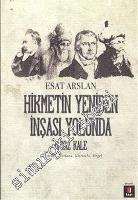 Hikmetin Yeniden İnşası Yolunda: Beyaz Kale - İbn Arabi, Mevlana, Nietzsche, Hegel -