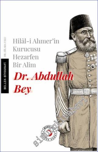 Hilal-i Ahmer'in Kurucusu Hezarfen Bir Alim Dr. Abdullah Bey - 2024