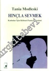 Hınçla Sevmek : Kadınlar İçin Kitlesel Fantazi Üretimi -        1992